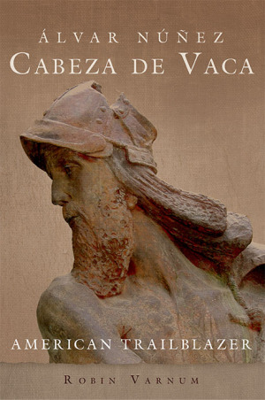 Cover of 'Álvar Núñez Cabeza de Vaca: American Trailblazer.'